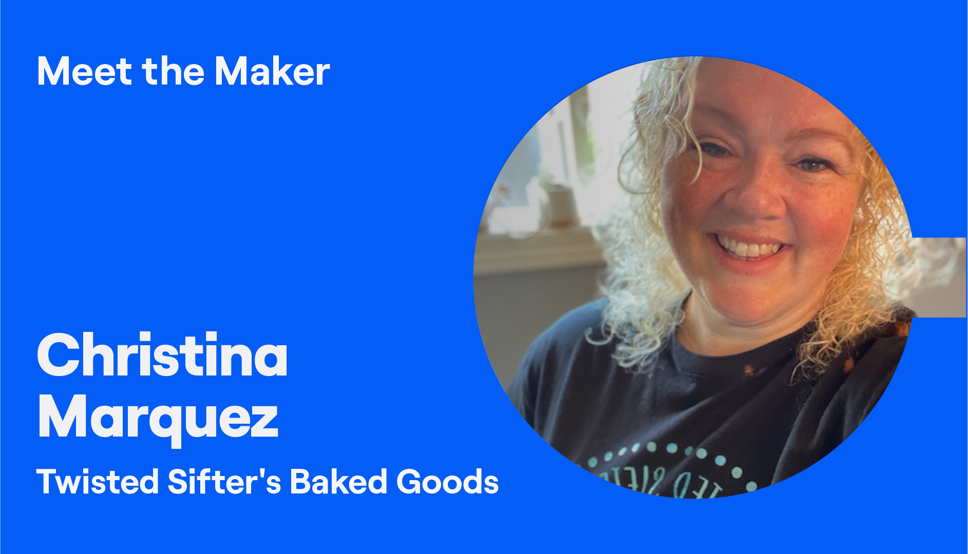 Meet the Maker Christina Marquez of Twisted Sifter's Baked Goods